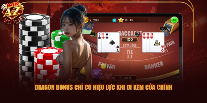 Chiến Thuật Game Bài Baccarat WINAZ Chọn Cửa Tiềm Năng 2 Dragon Bonus chỉ có hiệu lực khi đi kèm cửa chính