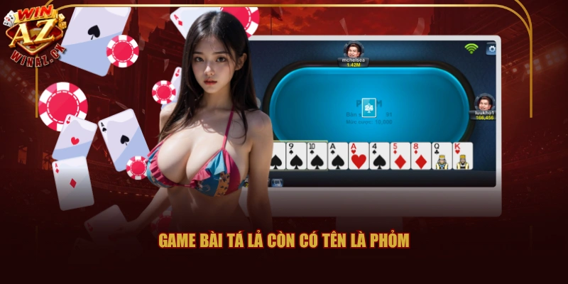 Quy Tắc Game Bài Tá Lả WINAZ Cơ Bản Người Mới Cần Nắm 1 Game Bài Tá Lả còn có tên là Phỏm