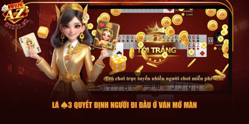 Lá ♠3 quyết định người đi đầu ở ván mở màn 