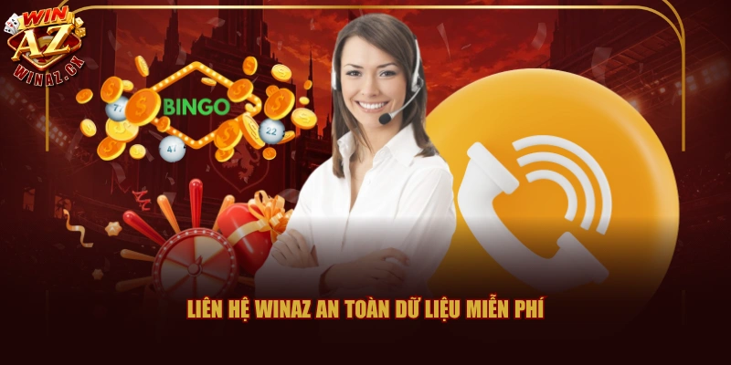 Liên Hệ WINAZ Nhanh Chóng 24/7 Cùng Với 3 Phương Thức 3 Liên hệ WINAZ an toàn dữ liệu miễn phí
