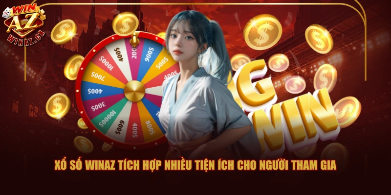 Xổ Số WINAZ - Thử Vận May, Nhận Ngay Tiền Thưởng 1:900 2 Xổ số WINAZ tích hợp nhiều tiện ích cho người tham gia